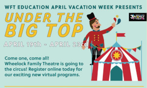 wheelock family theatre april vacation virtual circus adventures photo